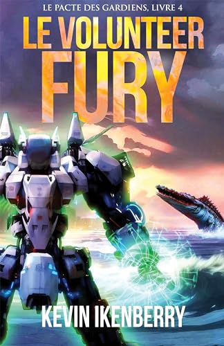 Le Volunteer Fury (Le Pacte des Gardiens t. 4) (French Edition)