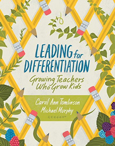 Leading for Differentiation: Growing Teachers Who Grow Kids (English Edition)