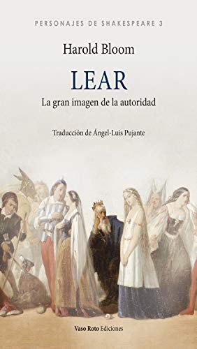 Lear: La gran imagen de la autoridad (Personajes de Shakespeare nº 3) (Spanish Edition)