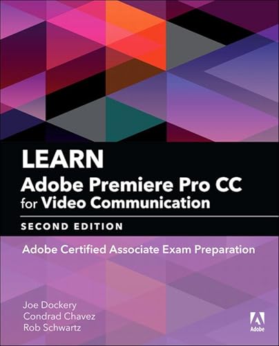 Learn Adobe Premiere Pro CC for Video Communication: Adobe Certified Associate Exam Preparation (Adobe Certified Associate (ACA)) (English Edition)