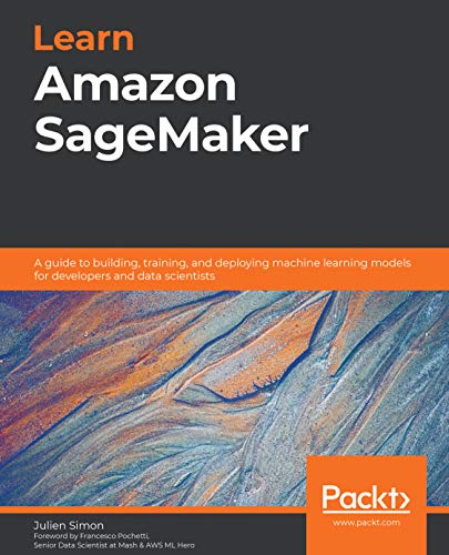 Learn Amazon SageMaker: A guide to building, training, and deploying machine learning models for developers and data scientists (English Edition)