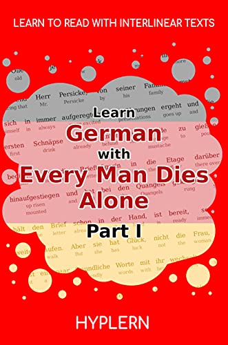 Learn German with Every Man Dies Alone Part I: Interlinear German to English (Learn German with Stories and Texts for Beginners and Advanced Readers Book 10) (English Edition)