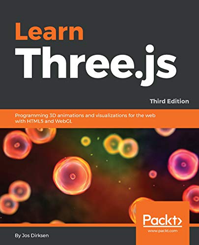 Learn Three.js: Programming 3D animations and visualizations for the web with HTML5 and WebGL, 3rd Edition (English Edition)