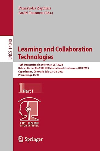 Learning and Collaboration Technologies: 10th International Conference, LCT 2023, Held as Part of the 25th HCI International Conference, HCII 2023, Copenhagen, ... Science Book 14040) (English Edition)