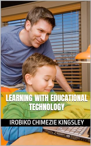 Learning with Educational Technology: Theoretical and Practical Considerations (English Edition)
