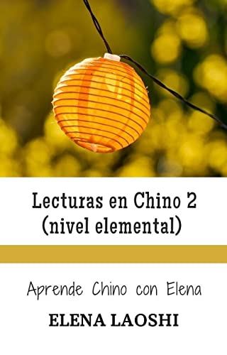 Lecturas en Chino 2 (nivel elemental): Aprende Chino con Elena (Spanish Edition)