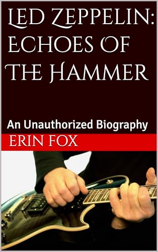 Led Zeppelin: Echoes Of The Hammer: An Unauthorized Biography (English Edition)