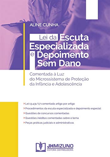 Lei da Escuta Especializada e Depoimento Sem Dano: Comentada à Luz do Microssistema de Proteção da Infância e Adolescência