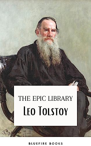 Leo Tolstoy: The Epic Library – Complete Novels and Novellas with Insightful Commentaries (English Edition)