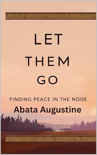 Let Them Go: Finding Peace in the Noise (English Edition)