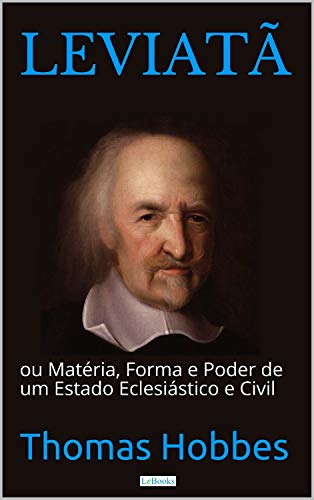 LEVIATÃ: Matéria, Forma e Poder de um Estado Eclesiástico e Civil