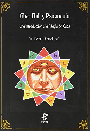 Liber Null y Psiconauta: Una introducción a la Magia del Caos: 12