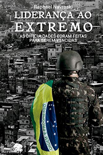 Liderança ao extremo: As dificuldades foram feitas para serem vencidas