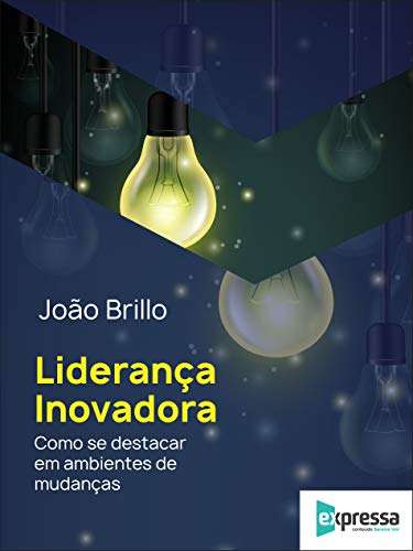 Liderança Inovadora: Como se destacar em ambientes de mudanças