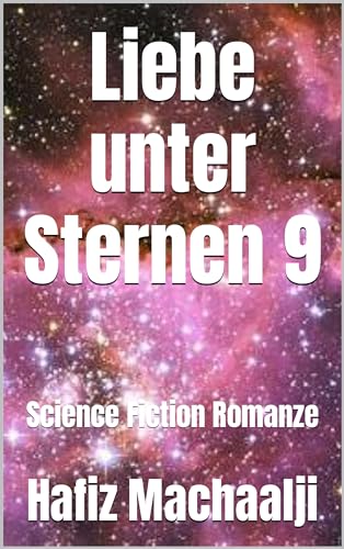 Liebe unter Sternen 9: Science Fiction Romanze (German Edition)