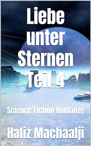 Liebe unter Sternen Teil 4: Science Fiction Romanze (German Edition)