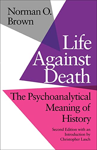 Life Against Death: The Psychoanalytical Meaning of History (English Edition)