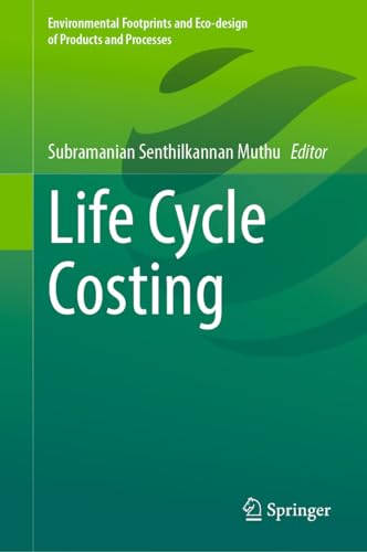 Life Cycle Costing (Environmental Footprints and Eco-design of Products and Processes) (English Edition)
