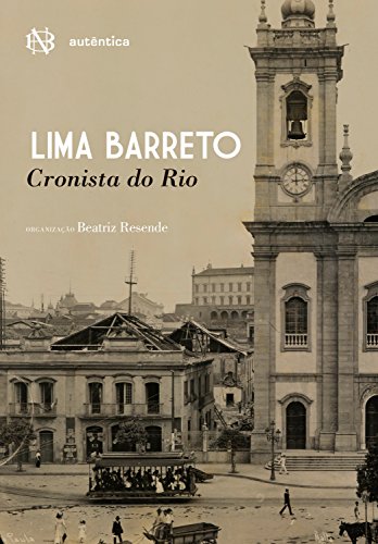Lima Barreto: Cronista do Rio