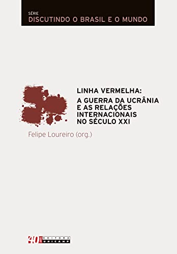 Linha Vermelha: a Guerra da Ucrânia e as Relações Internacionais no Século XXI