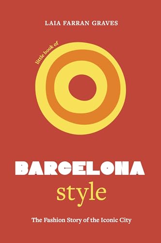 Little Book of Barcelona Style: The fashion story of the iconic city (English Edition)