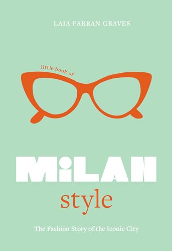 Little Book of Milan Style: The Fashion History of the Iconic City (English Edition)