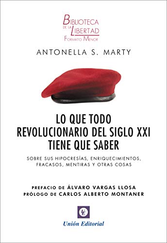 Lo que todo revolucionario del siglo XXI tiene que saber: Sobre sus hipocresías, enriquecimientos, fracasos, mentiras y otras cosas (Spanish Edition)