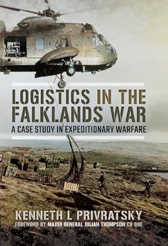 Logistics in the Falklands War: A Case Study in Expeditionary Warfare (English Edition)