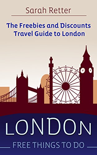 LONDON: FREE THINGS TO DO. The freebies and discounts travel guide to London.: The best food, accommodations, museums, sightseeing, outdoor activities ... (FREEBIES FOR TRAVELERS) (English Edition)