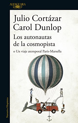Los autonautas de la cosmopista: o Un viaje atemporal París-Marsella (Spanish Edition)