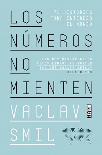 Los números no mienten: 71 historias para entender el mundo (Spanish Edition)