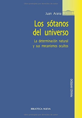 Los sótanos del universo: La determinación natural y sus mecanismos ocultos (Obras de referencia) (Spanish Edition)