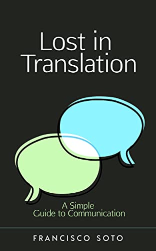 Lost in Translation: A Simple Guide to Communication (English Edition)