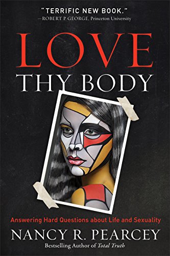 Love Thy Body: Answering Hard Questions about Life and Sexuality (English Edition)