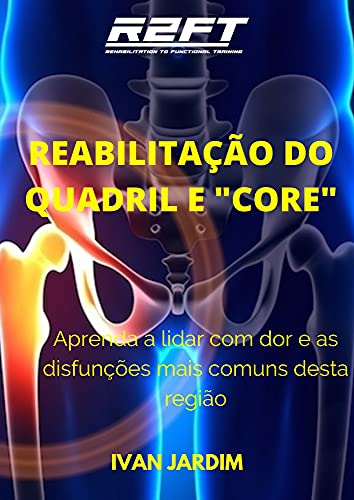 MÓDULO 2: REABILITAÇÃO FUNCIONAL DO QUADRIL E "CORE": Aprenda a lidar com dor e as disfunções mais comuns na região do quadril e tronco.