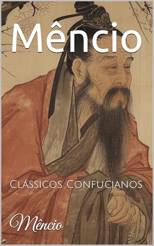 Mêncio: Clássicos Confucianos