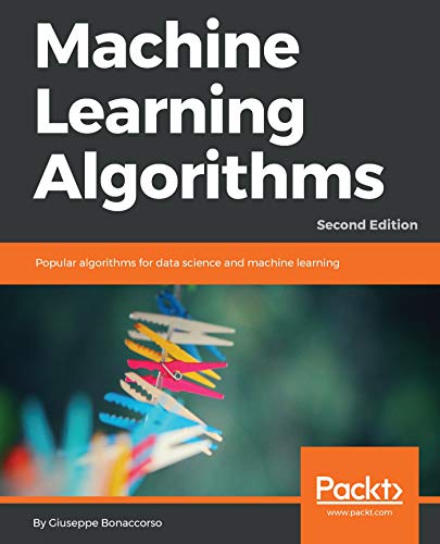 Machine Learning Algorithms: Popular algorithms for data science and machine learning, 2nd Edition (English Edition)