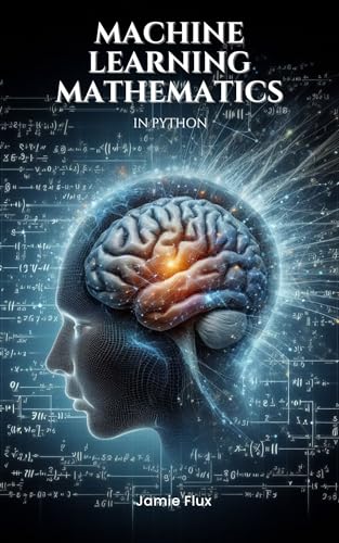 mastering statistical learning with math and python:... Machine Learning Mathematics in Python (Mastering Machine Learning ...