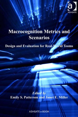 Macrocognition Metrics and Scenarios: Design and Evaluation for Real-World Teams (English Edition)