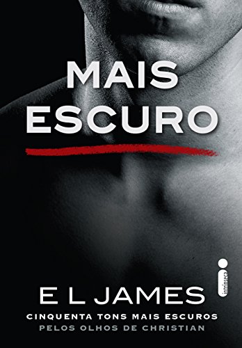 Mais escuro: Cinquenta tons mais escuros pelos olhos de Christian (Trilogia Grey Livro 2)