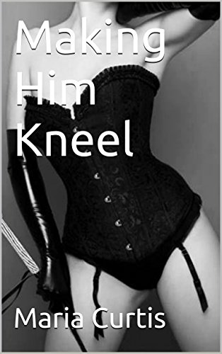 Making Him Kneel (Dominating Nights Book 1) (English Edition)
