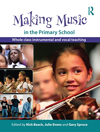 Making Music in the Primary School: Whole Class Instrumental and Vocal Teaching (English Edition)