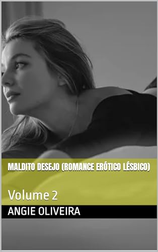Maldito Desejo (Romance Erótico Lésbico) : Volume 2