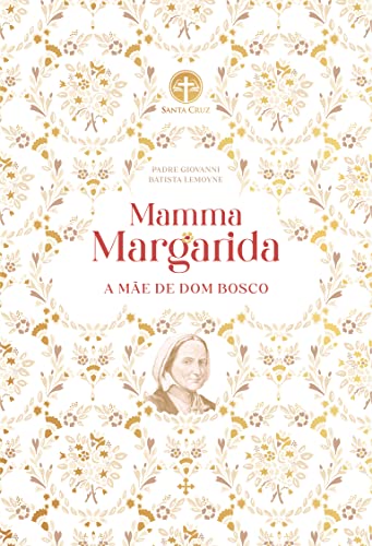 Mamma Margarida: A mãe de Dom Bosco