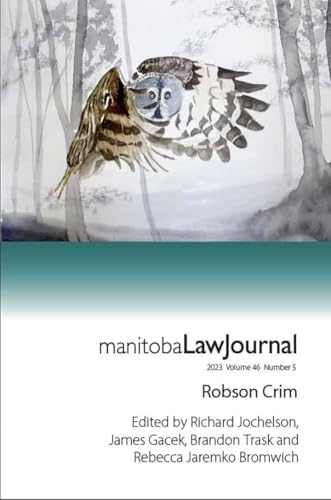 Manitoba Law Journal Volume 46 Issue 5: Robson Crim (Criminal Law Edition) (English Edition)