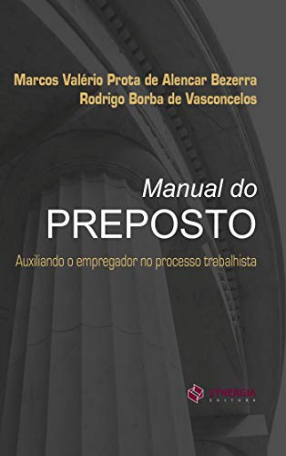 Manual do Preposto: Auxiliando o empregador no processo trabalhista
