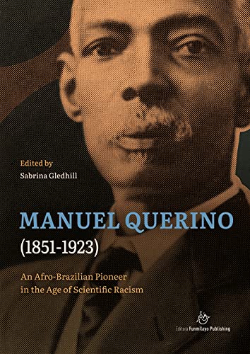 Manuel Querino (1851-1923): An Afro-Brazilian Pioneer in the Age of Scientific Racism (Unsung Heroes in Black History) (English Edition)