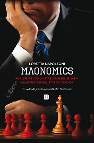 Maonomics: Por que os comunistas chineses se saem melhores capitalistas do que nós
