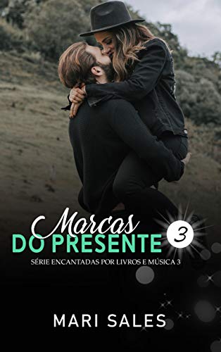Marcas do Presente (Encantadas Livro 3)
