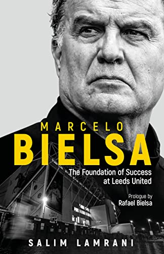 Marcelo Bielsa: The Foundation of Success at Leeds United (English Edition)